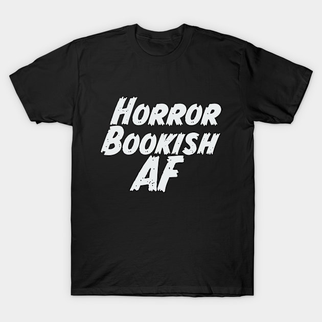 Horror Bookish AF white T-Shirt by Horror Reader Weekend